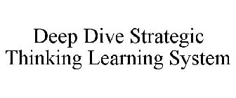DEEP DIVE STRATEGIC THINKING LEARNING SYSTEM
