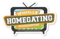 WHOLLY HOMEGATING HEADQUARTERS