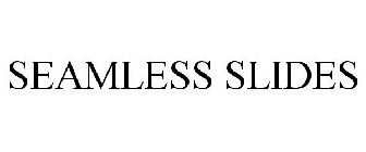SEAMLESS SLIDES