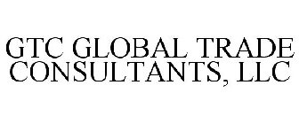 GTC GLOBAL TRADE CONSULTANTS, LLC