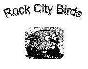 ROCK CITY BIRDS