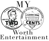 MY TWO CENTS WORTH ENTERTAINMENT IN GOD WE TRUST LIBERTY UNITED STATES OF AMERICA E PLURIBUS UNUM