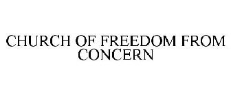 CHURCH OF FREEDOM FROM CONCERN