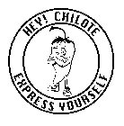 HEY! CHILOTE EXPRESS YOURSELF