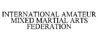 INTERNATIONAL AMATEUR MIXED MARTIAL ARTS FEDERATION