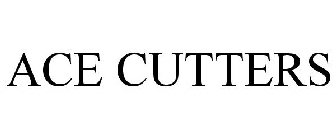 ACE CUTTERS