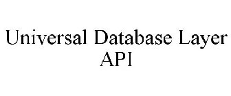 UNIVERSAL DATABASE LAYER API