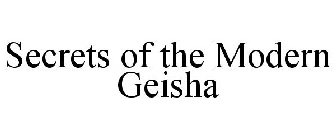 SECRETS OF THE MODERN GEISHA