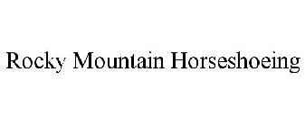 ROCKY MOUNTAIN HORSESHOEING