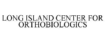 LONG ISLAND CENTER FOR ORTHOBIOLOGICS