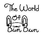 THE WORLD OF BUN BUN