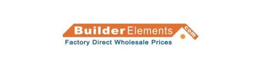 BUILDER ELEMENTS.COM FACTORY DIRECT WHOLESALE PRICES
