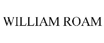 WILLIAM ROAM