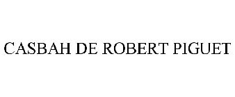 CASBAH DE ROBERT PIGUET