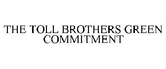 THE TOLL BROTHERS GREEN COMMITMENT