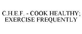 C.H.E.F. - COOK HEALTHY; EXERCISE FREQUENTLY