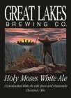 GREAT LAKES BREWING CO. HOLY MOSES WHITE ALE A HANDCRAFTED WHITE ALE WITH SPICES AND CHAMOMILE CLEVELAND, OHIO