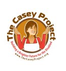 THE CASEY PROJECT BUILDING A BRIGHTER FUTURE FOR THE DISABLED WWW.THECASEYPROJECT.COM