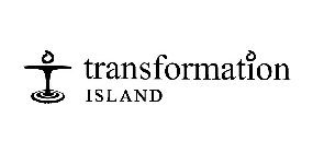 T TRANSFORMATION ISLAND