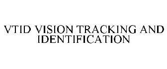 VTID VISION TRACKING AND IDENTIFICATION