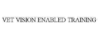 VET VISION ENABLED TRAINING