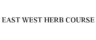 EAST WEST HERB COURSE