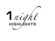 1 NIGHT HIGHLIGHTS