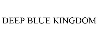 DEEP BLUE KINGDOM