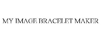 MY IMAGE BRACELET MAKER