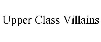 UPPER CLASS VILLAINS