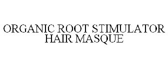 ORGANIC ROOT STIMULATOR HAIR MASQUE