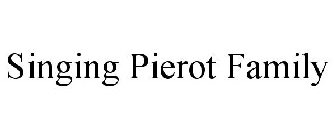 SINGING PIEROT FAMILY