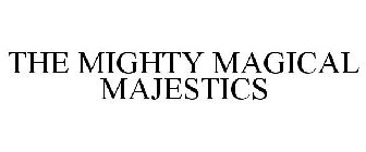 THE MIGHTY MAGICAL MAJESTICS
