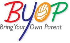 BYOP BRING YOUR OWN PARENT
