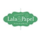 LALA & PAPEL FOR THE ART OF WRITING
