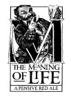 THE MEANING OF LIFE A PENSIVE RED ALE