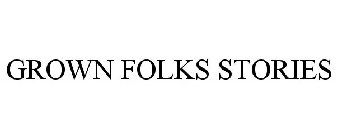 GROWN FOLKS STORIES