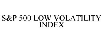 S&P 500 LOW VOLATILITY INDEX