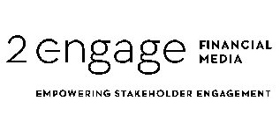 2ENGAGE FINANCIAL MEDIA EMPOWERING STAKEHOLDER ENGAGEMENT