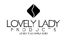 LOVELY LADY PRODUCTS LOVELY IS AS LOVELY DOES