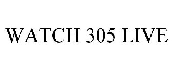 WATCH 305 LIVE