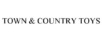 TOWN & COUNTRY TOYS