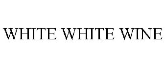 WHITE WHITE WINE