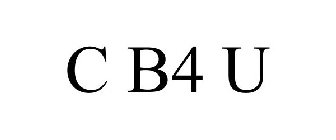 C B4 U