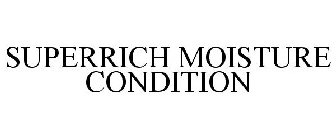 SUPERRICH MOISTURE CONDITION