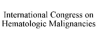 INTERNATIONAL CONGRESS ON HEMATOLOGIC MALIGNANCIES