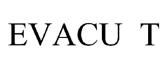 EVACU T