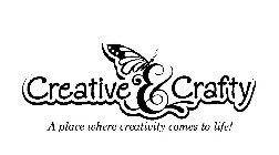 CREATIVE & CRAFTY A PLACE WHERE CREATIVITY COMES TO LIFE!