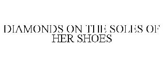 DIAMONDS ON THE SOLES OF HER SHOES