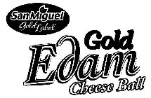 SAN MIGUEL GOLD LABEL GOLD EDAM CHEESE BALL